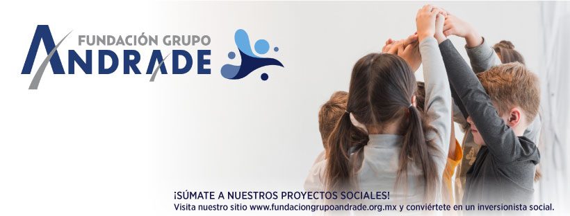 Fundación Andrade impulsa el desarrollo de la niñez mexicana